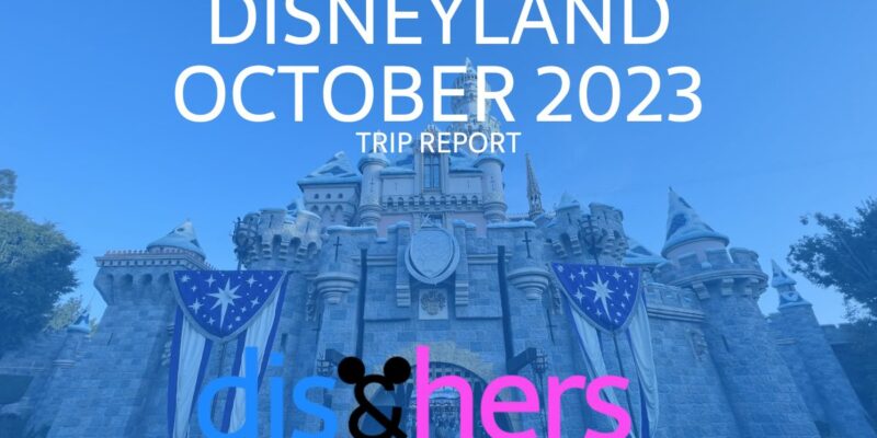 Disneyland Trip Report - October 2023