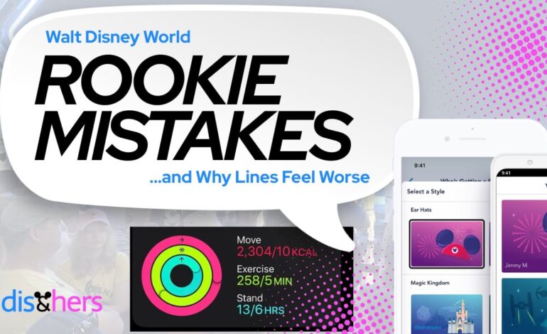 Top 10 Disney Rookie Mistakes (and Why the Lines Feel Worse Than Ever)