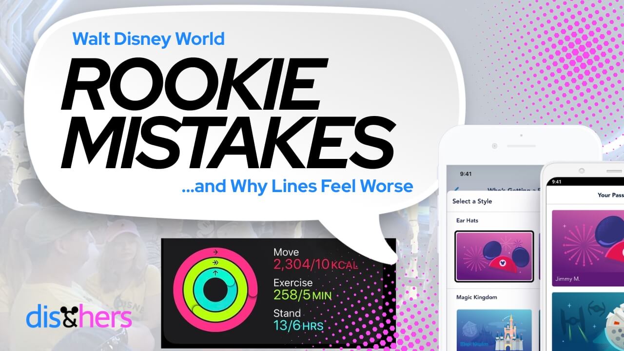 Walt Disney World Rookie Mistakes and Why the Lines are So Long